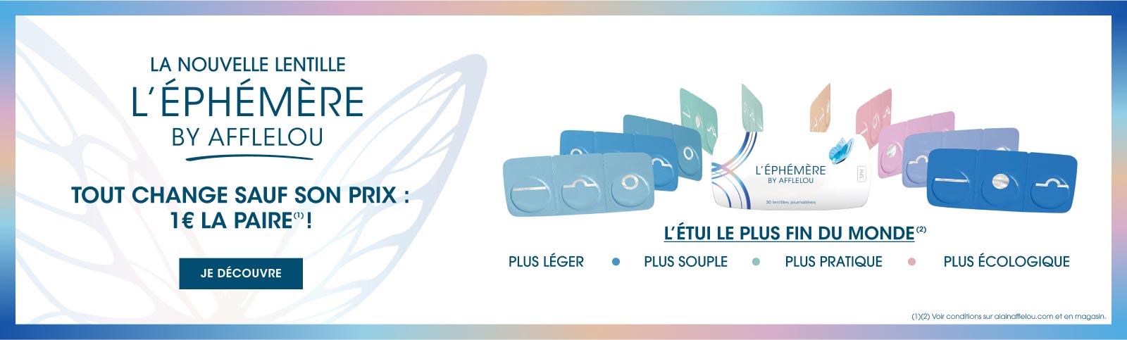 Le nouvelle lentille l'Ephémère by Afflelou, l'étui le plus fin du monde, tout change sauf son prix : 1€ la paire !